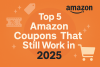 🎯 Top 5 Amazon Coupons That Still Work in 2025 (And How to Use Them)